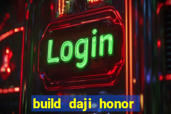 build daji honor of kings